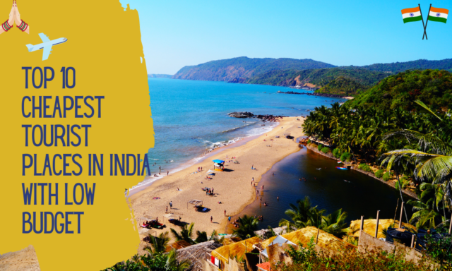 Top 10 cheapest tourist places in India with low Budget